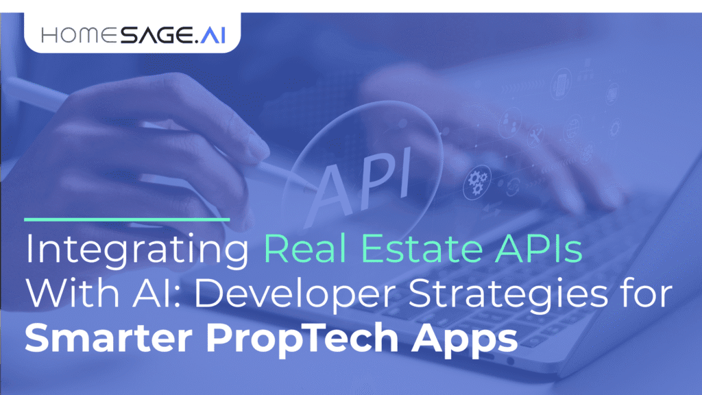 Integrating Real Estate APIs With AI: Developer Strategies for Smarter PropTech Apps