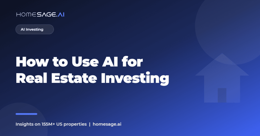 how to use ai for real estate investing - Homesage.ai