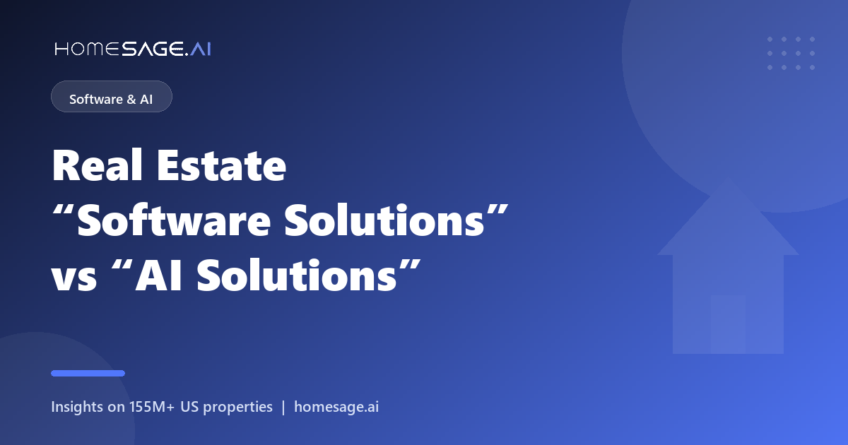Real Estate “Software Solutions” vs “AI Solutions” 2 Real Estate Software Solutions vs AI Solutions - Homesage.ai