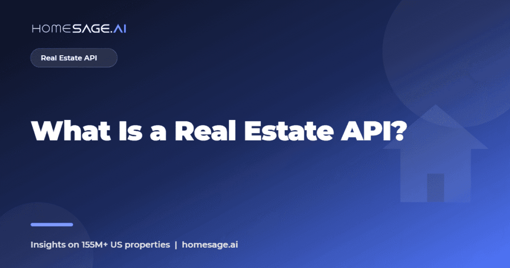 What Is a Real Estate API - Homesage.ai, insights on 155M+ US properties